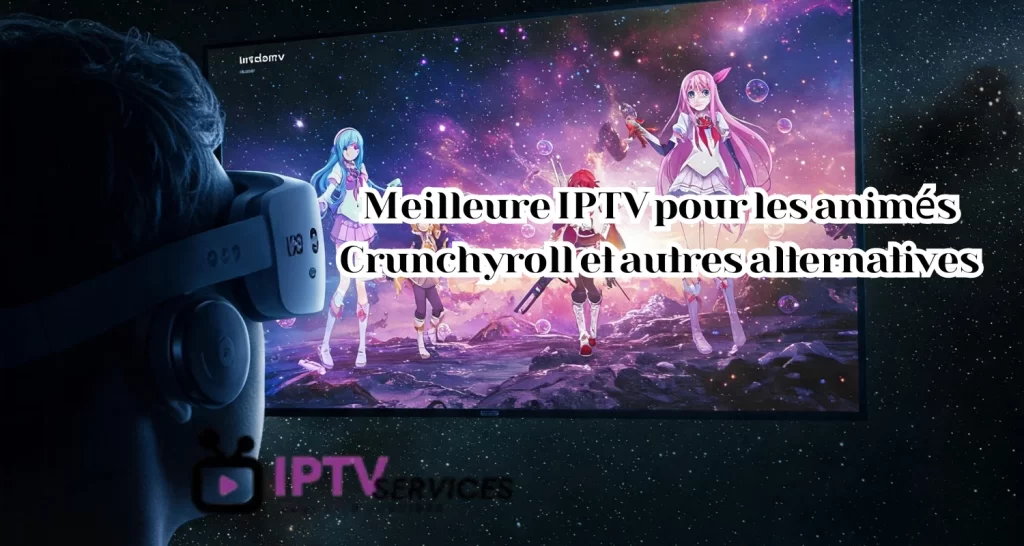 IPTV pour les animés